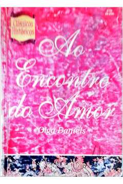 Ao Encontro do Amor - Olga Daniels Clássicos Históricos 218