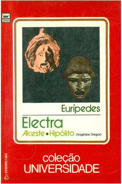 Electra Alceste/hipólito (tragédias Gregas)