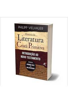 História da Literatura Cristã Primitiva: Introdução ao Novo Testamento