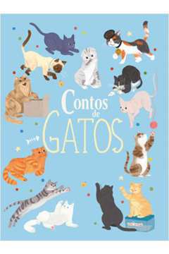 Contos de Gatos : Histórias Verdadeiras de Felinos Fantásticos