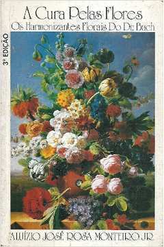 A Cura Pelas Flores: os Harmonizantes Florais do Dr. Bach