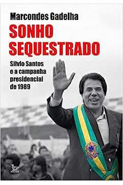 Sonho Sequestrado: Silvio Santos e a Campanha Presidencial de 1989