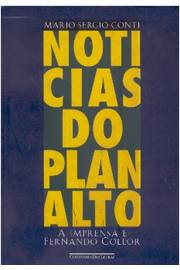 Noticias do Planalto- a Imprensa e Fernando Collor