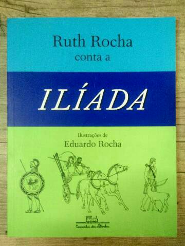 Livro: Ruth Rocha Conta a Iliada - Ruth Rocha | Estante Virtual