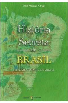 História Secreta do Brasil - Flos Sanctorum Brasiliae