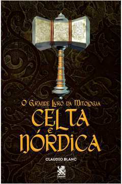 O Grande Livro da Mitologia:celta e Nórdica