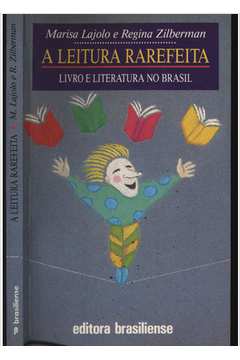 A Leitura Rarefeita - Livro e Literatura no Brasil