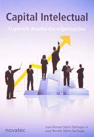 Capital Intelectual - o Grande Desafio das Organizações de José Rento Sátiro Santiago pela Novatec (2007)
