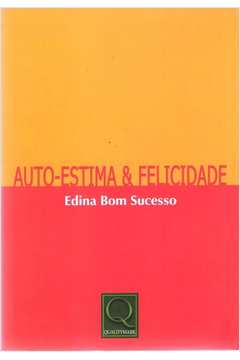 Auto-estima & Felicidade de Edina de Paula Bom Sucesso pela Qualitymark (2004)
