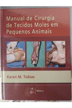 Manual de Cirurgia de Tecidos Moles Em Pequenos Animais