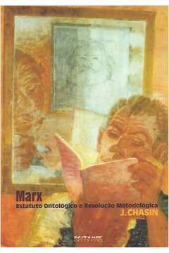 Marx - Estatuto Ontológico e Resolução Metodológica