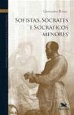 Sofistas, Sócrates e Socráticos Menores