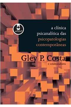 A Clínica Psicanalítica das Psicopatologias Contemporâneas