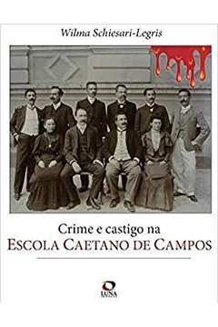 Crime e Castigo na Escola Caetano de Campos