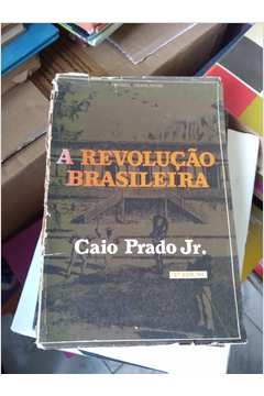 Caio Prado Jr. Dissertaçoes Sobre a Revolução Brasileira