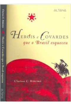 Heróis e Covardes Que o Brasil Esqueceu