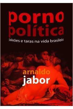 Porno Politica - Paixoes e Taras na Vida Brasileira