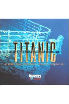 Titanic - Legacy of the Worlds Greatest Ocean
