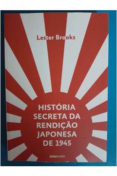 História Secreta da Rendição Japonesa de 1945