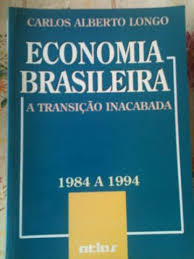 Economia Brasileira : a Transição Inacabada 1984 a 1994