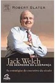 Jack Welch - os Segredos da Liderança
