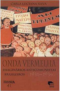 Onda Vermelha - Imaginários Anticomunistas Brasileiros (1931-1934)
