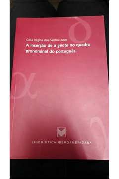 A Inserção de a Gente no Quadro Pronomial do Português