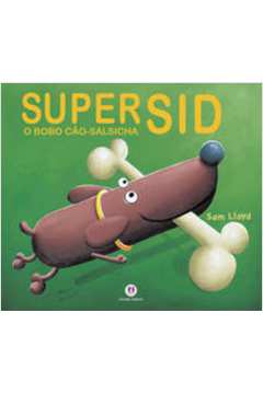 Super Sid - o Bobo Cão Salsicha