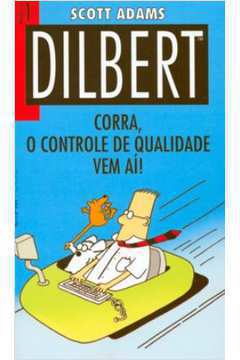 Dilbert - Corra, o Controle de Qualidade Vem Ai!