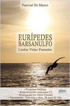 Eurípedes Barsanulfo - Lindas Vidas Passadas