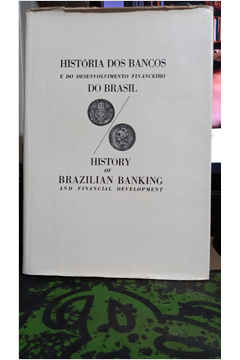 História dos Bancos e do Desenvolvimento Financeiro do Brasil