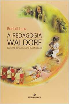 A Pedagogia Waldorf: Caminho para um Ensino Mais Humano