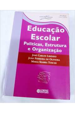 Educacao Escolar - Politicas Estrutura e Organizacao