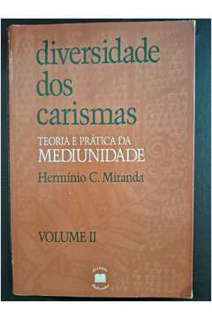 Diversidade dos Carismas - Teoria e Prática da Mediunidade; Volume 2