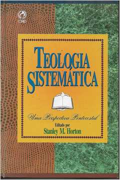 Livro: Teologia Sistemática - Uma Perspectiva Pentecostal - Stanley M ...