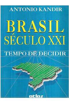 Brasil Século XXI : Tempo de Decidir
