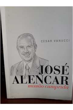 José Alencar - Missão Cumprida