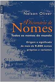 Todos Os Nomes Do Mundo - Origem Significado E Variantes De Mais De 6.