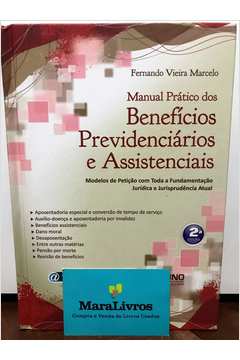 Manual Prático dos Beneficios Previdenciários e Assistenciais