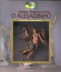 Antônio Francisco Lisboa : o Aleijadinho