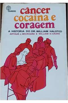 Câncer Cocaína e Coragem- a História do Dr William Halsted