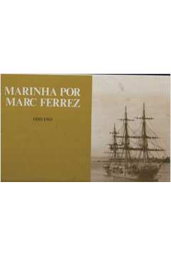 A Marinha por Marc Ferrez - 1880-1910