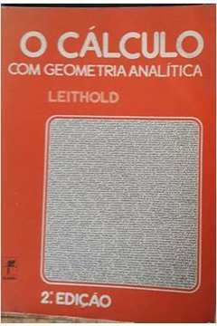 Livro: O Calculo Com Geometria Analitica Vol 1 - Louis Leithold ...