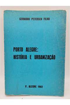 Porto Alegre: História e Urbanização - Autografado