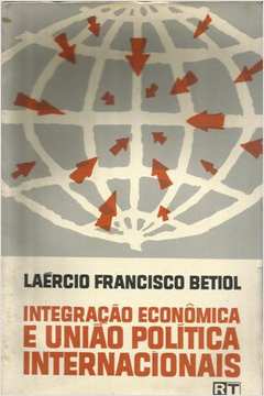 Integração Econômica e União Política Internacionais