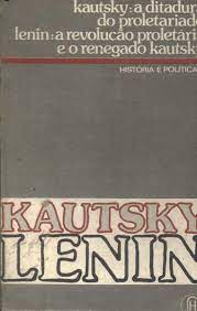 Kautsky: a Ditadura do Proletariado - Lenin: a Revolução Proletária..