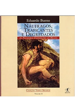 Náufragos, Traficantes e Degredados - Coleção Terra Brasilis - Vol. 2