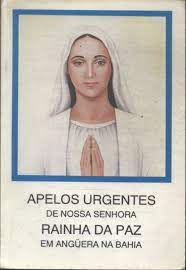 Apelos Urgentes de Nossa Senhora Rainha da Paz Em Angüera na Bahia