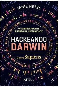 Hackeando Darwin - o Novo Sapiens
