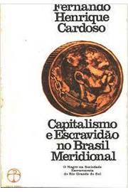 Capitalismo e Escravidão no Brasil Meridional: o Negro na Sociedade ..